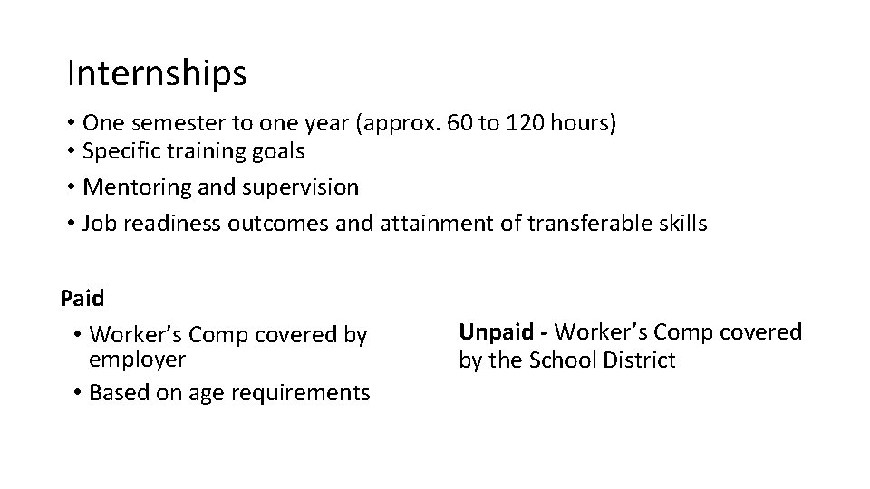 Internships • One semester to one year (approx. 60 to 120 hours) • Specific