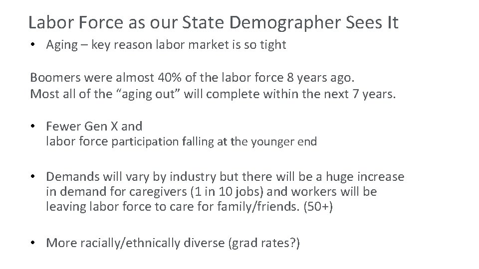 Labor Force as our State Demographer Sees It • Aging – key reason labor