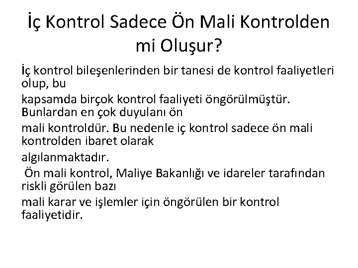 İç Kontrol Sadece Ön Mali Kontrolden mi Oluşur? İç kontrol bileşenlerinden bir tanesi de