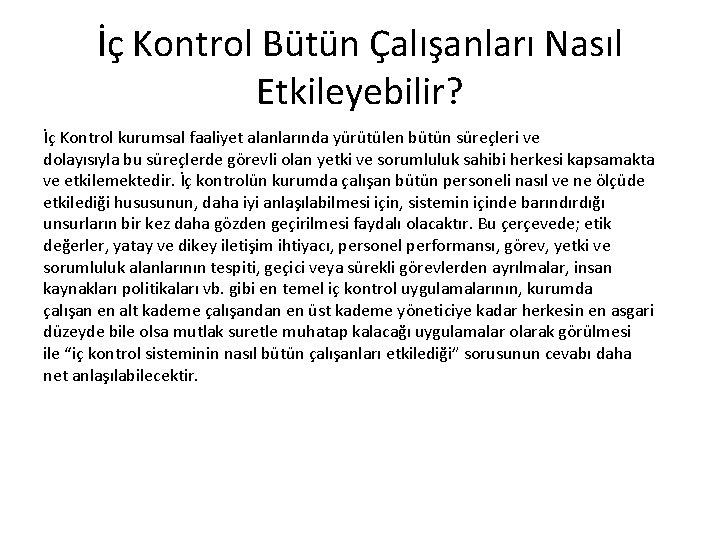 İç Kontrol Bütün Çalışanları Nasıl Etkileyebilir? İç Kontrol kurumsal faaliyet alanlarında yürütülen bütün süreçleri