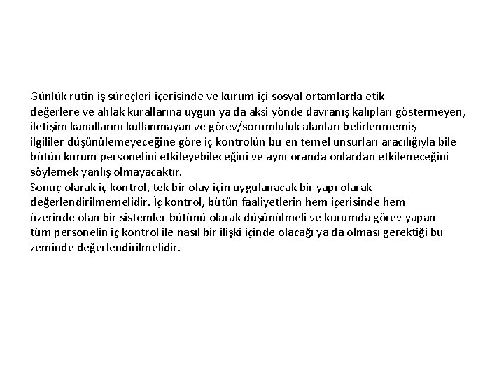 Günlük rutin iş süreçleri içerisinde ve kurum içi sosyal ortamlarda etik değerlere ve ahlak