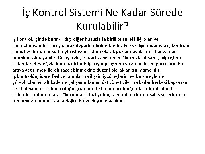 İç Kontrol Sistemi Ne Kadar Sürede Kurulabilir? İç kontrol, içinde barındırdığı diğer hususlarla birlikte