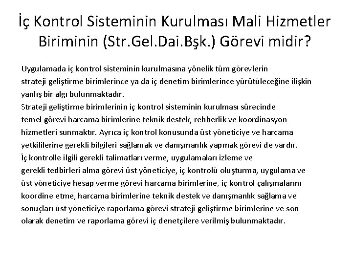 İç Kontrol Sisteminin Kurulması Mali Hizmetler Biriminin (Str. Gel. Dai. Bşk. ) Görevi midir?