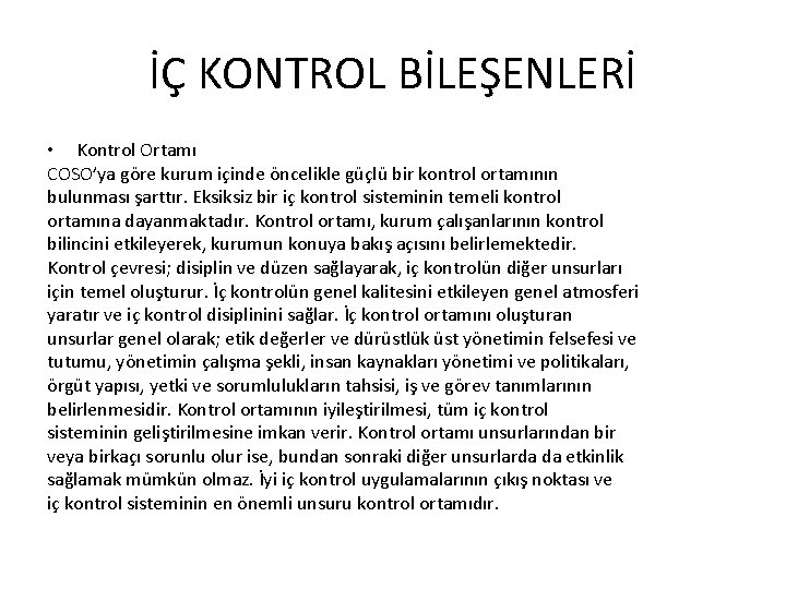 İÇ KONTROL BİLEŞENLERİ • Kontrol Ortamı COSO’ya göre kurum içinde öncelikle güçlü bir kontrol