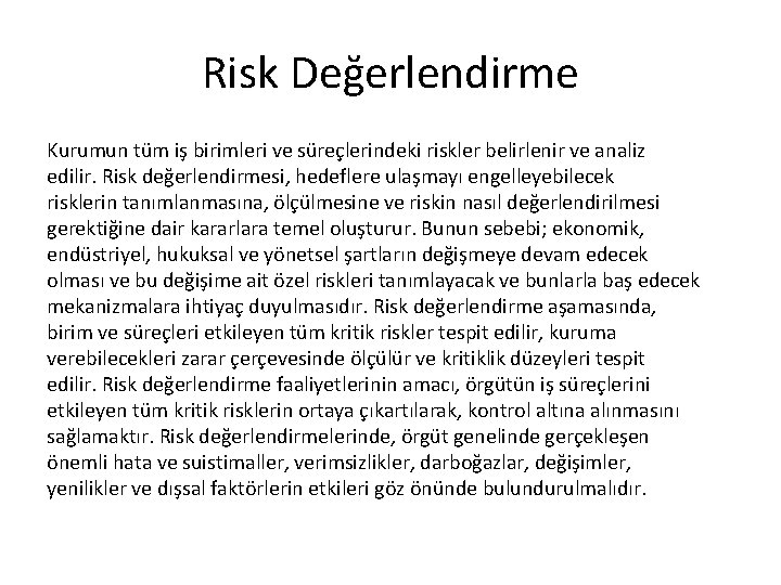 Risk Değerlendirme Kurumun tüm iş birimleri ve süreçlerindeki riskler belirlenir ve analiz edilir. Risk