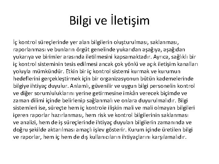 Bilgi ve İletişim İç kontrol süreçlerinde yer alan bilgilerin oluşturulması, saklanması, raporlanması ve bunların