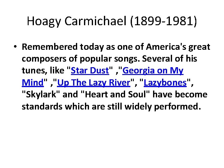 Hoagy Carmichael (1899 -1981) • Remembered today as one of America's great composers of