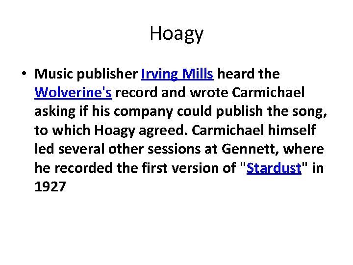Hoagy • Music publisher Irving Mills heard the Wolverine's record and wrote Carmichael asking