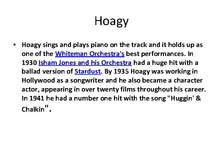 Hoagy • Hoagy sings and plays piano on the track and it holds up