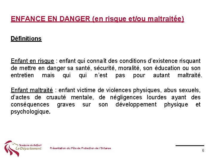 ENFANCE EN DANGER (en risque et/ou maltraitée) Définitions Enfant en risque : enfant qui