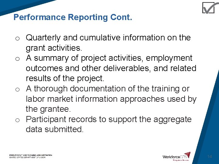 Performance Reporting Cont. o Quarterly and cumulative information on the grant activities. o A