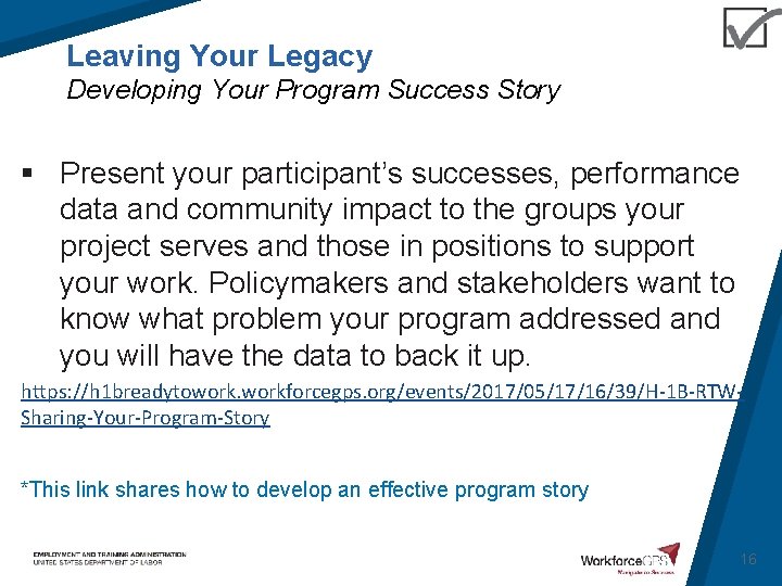 Leaving Your Legacy Developing Your Program Success Story § Present your participant’s successes, performance