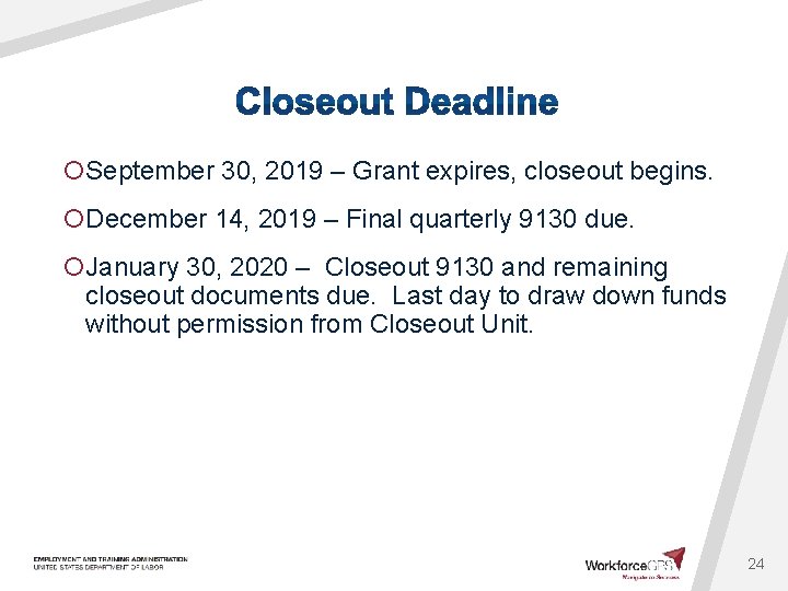 ¡September 30, 2019 – Grant expires, closeout begins. ¡December 14, 2019 – Final quarterly