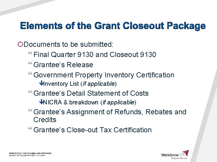 ¡Documents to be submitted: } Final Quarter 9130 and Closeout 9130 } Grantee’s Release