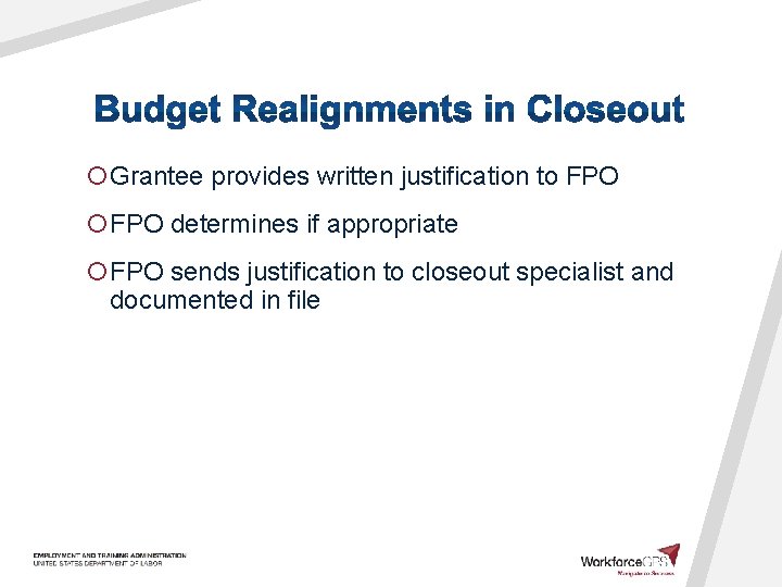 ¡Grantee provides written justification to FPO ¡FPO determines if appropriate ¡FPO sends justification to
