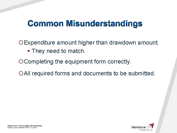 ¡Expenditure amount higher than drawdown amount. § They need to match. ¡Completing the equipment