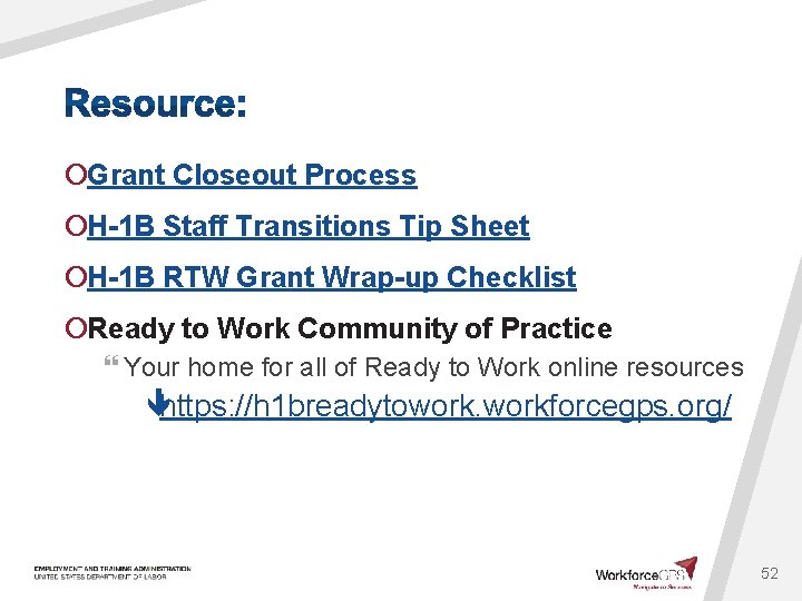 ¡Grant Closeout Process ¡H-1 B Staff Transitions Tip Sheet ¡H-1 B RTW Grant Wrap-up