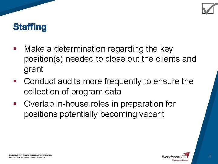 § Make a determination regarding the key position(s) needed to close out the clients