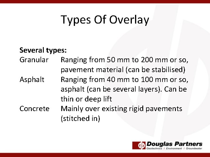 Types Of Overlay Several types: Granular Ranging from 50 mm to 200 mm or