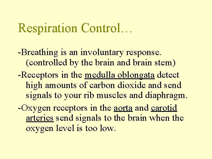 Respiration Control… -Breathing is an involuntary response. (controlled by the brain and brain stem)