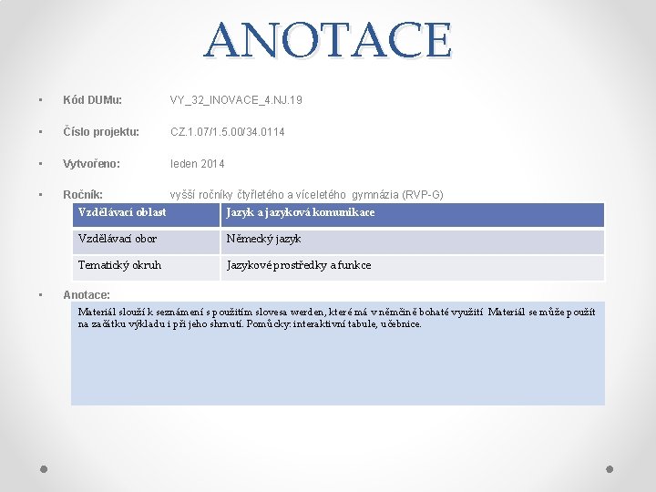 ANOTACE • Kód DUMu: VY_32_INOVACE_4. NJ. 19 • Číslo projektu: CZ. 1. 07/1. 5.