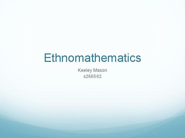Ethnomathematics Keeley Mason s 266582 