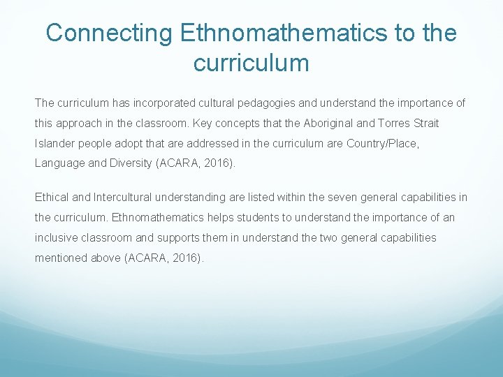 Connecting Ethnomathematics to the curriculum The curriculum has incorporated cultural pedagogies and understand the