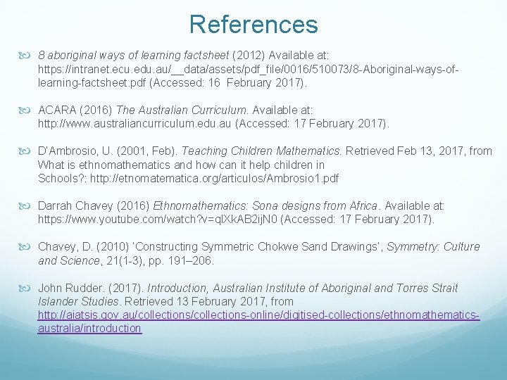 References 8 aboriginal ways of learning factsheet (2012) Available at: https: //intranet. ecu. edu.