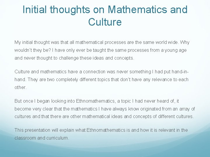 Initial thoughts on Mathematics and Culture My initial thought was that all mathematical processes