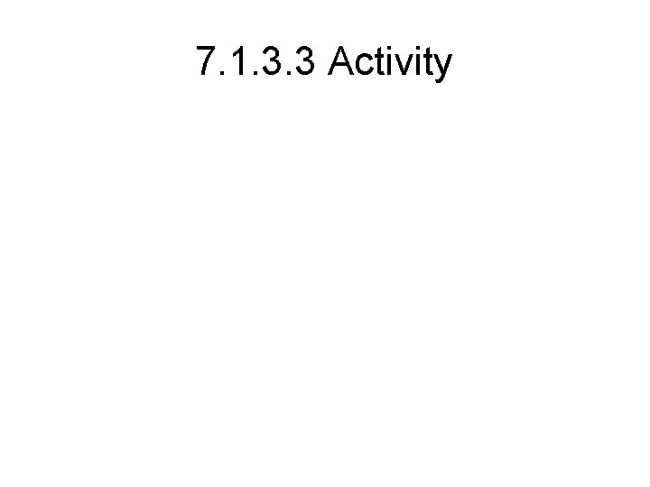 7. 1. 3. 3 Activity 