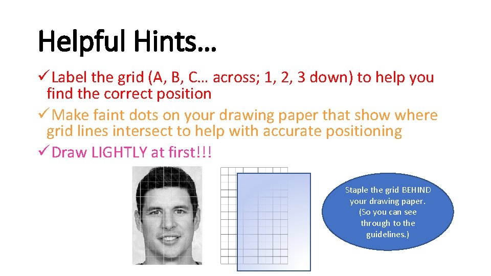Helpful Hints… üLabel the grid (A, B, C… across; 1, 2, 3 down) to