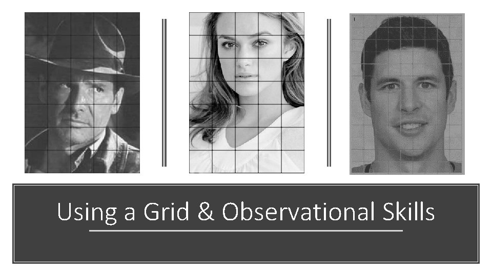 Using a Grid & Observational Skills 