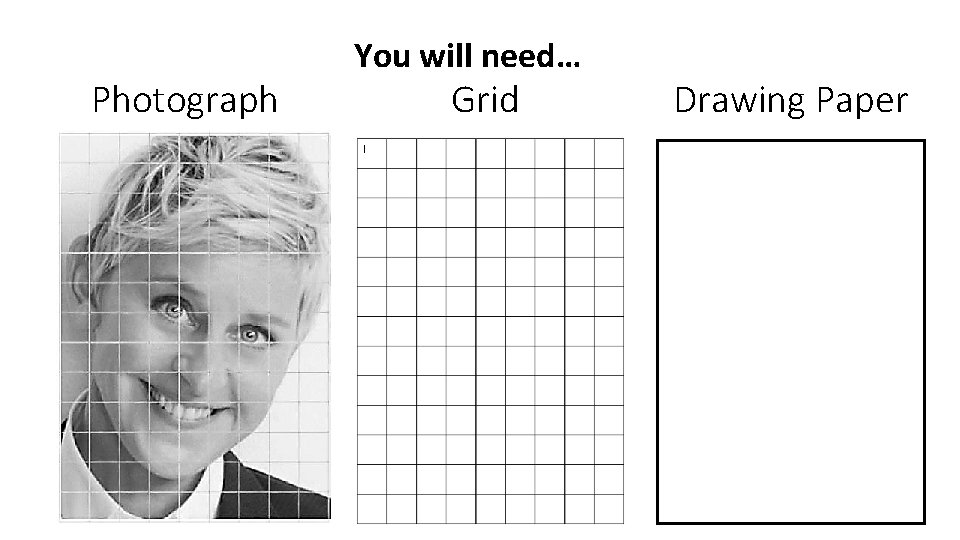 Photograph You will need… Grid Drawing Paper 
