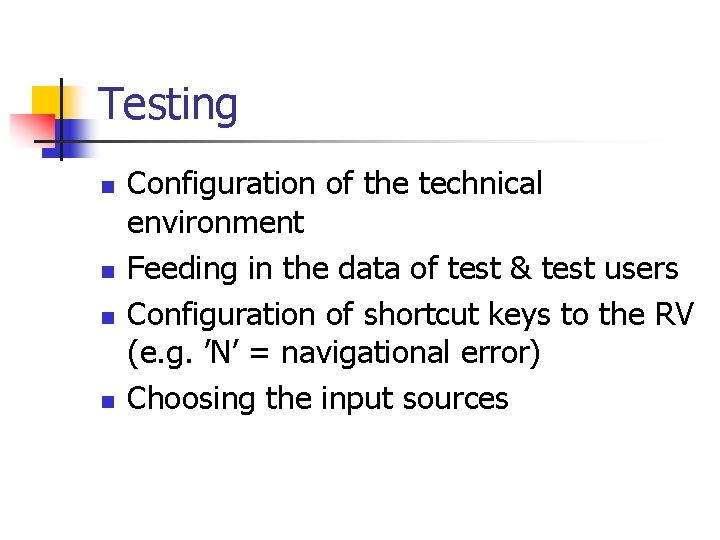 Testing n n Configuration of the technical environment Feeding in the data of test