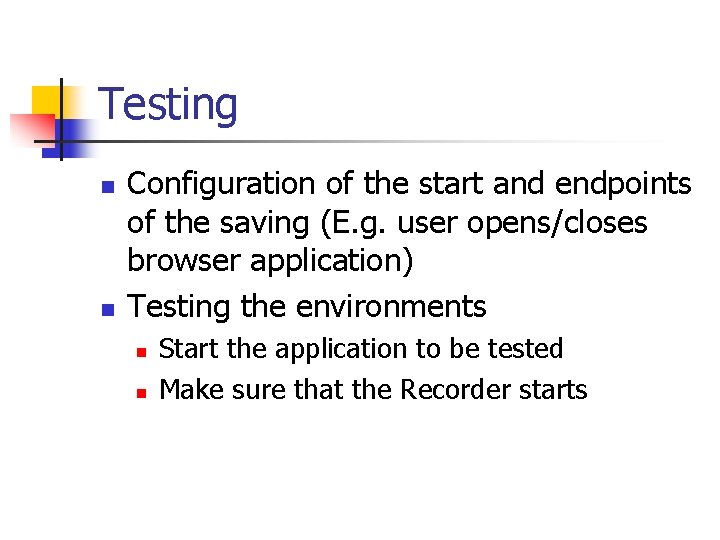 Testing n n Configuration of the start and endpoints of the saving (E. g.