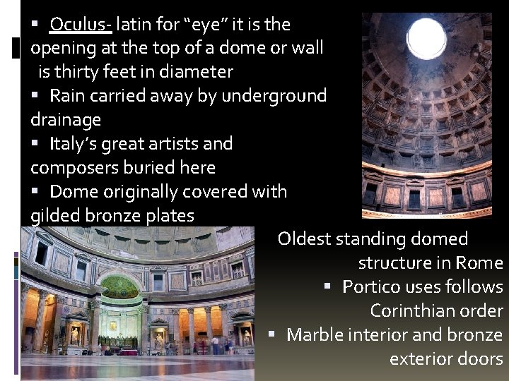  Oculus- latin for “eye” it is the opening at the top of a