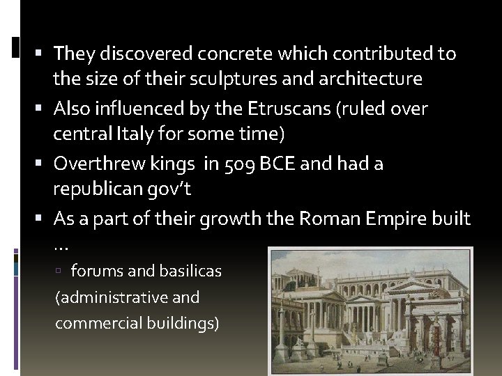  They discovered concrete which contributed to the size of their sculptures and architecture