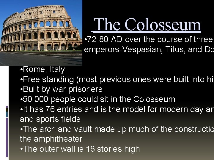 The Colosseum • 72 -80 AD-over the course of three emperors-Vespasian, Titus, and Do