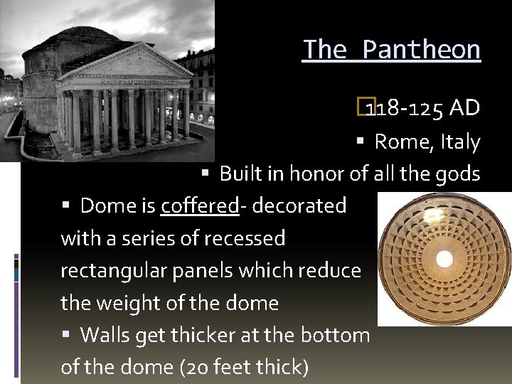 The Pantheon � 118 -125 AD Rome, Italy Built in honor of all the