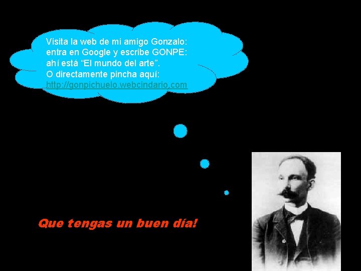 Visita la web de mi amigo Gonzalo: entra en Google y escribe GONPE: ahí