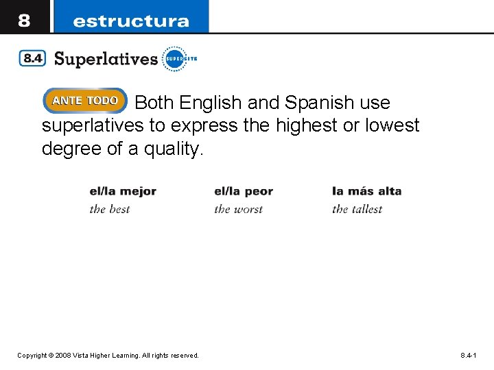 Both English and Spanish use superlatives to express the highest or lowest degree of