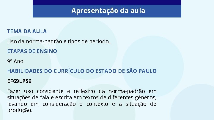 Apresentação da aula TEMA DA AULA Uso da norma-padrão e tipos de período. ETAPAS