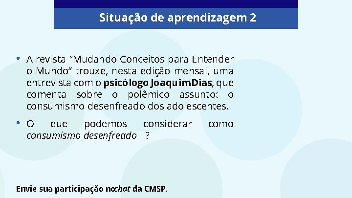 Situação de aprendizagem 2 • A revista “Mudando Conceitos para Entender o Mundo” trouxe,