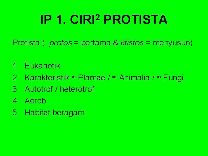 IP 1. CIRI 2 PROTISTA Protista (: protos = pertama & ktistos = menyusun)
