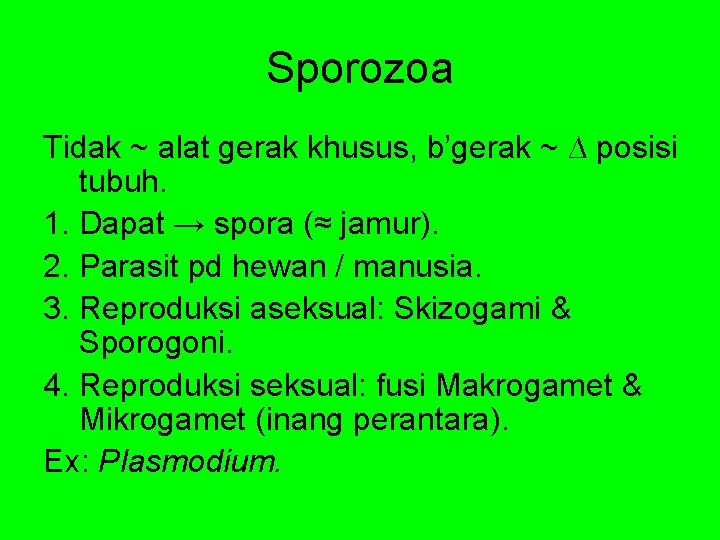Sporozoa Tidak ~ alat gerak khusus, b’gerak ~ ∆ posisi tubuh. 1. Dapat →