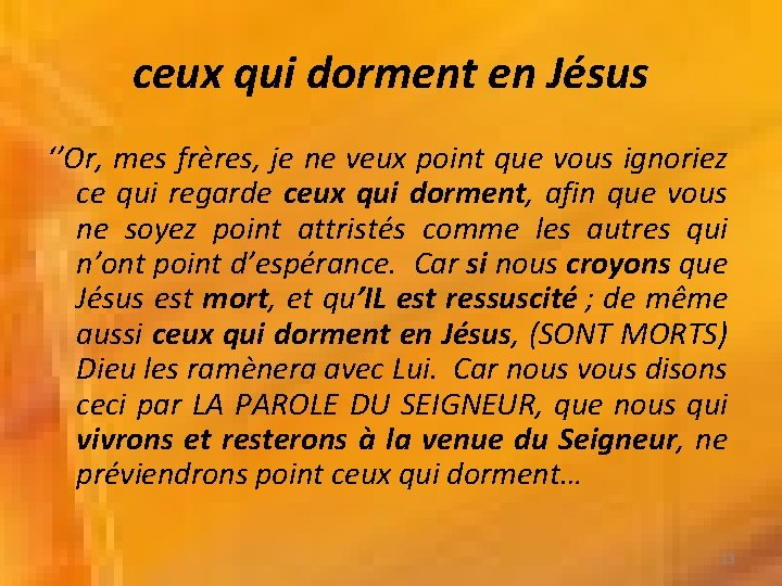 ceux qui dorment en Jésus ‘’Or, mes frères, je ne veux point que vous