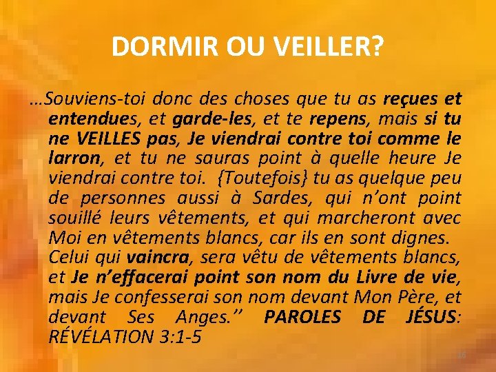 DORMIR OU VEILLER? …Souviens-toi donc des choses que tu as reçues et entendues, et