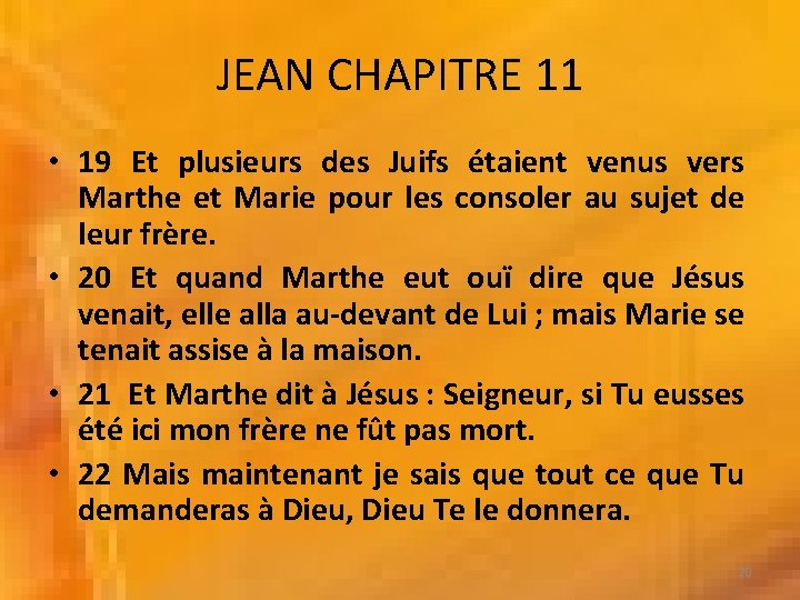 JEAN CHAPITRE 11 • 19 Et plusieurs des Juifs étaient venus vers Marthe et