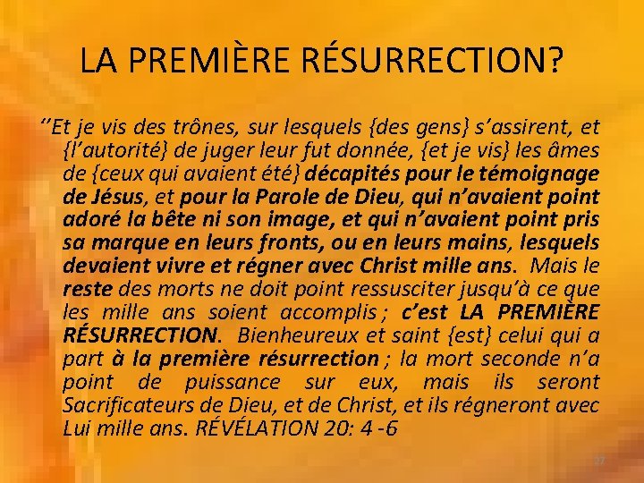 LA PREMIÈRE RÉSURRECTION? ‘’Et je vis des trônes, sur lesquels {des gens} s’assirent, et