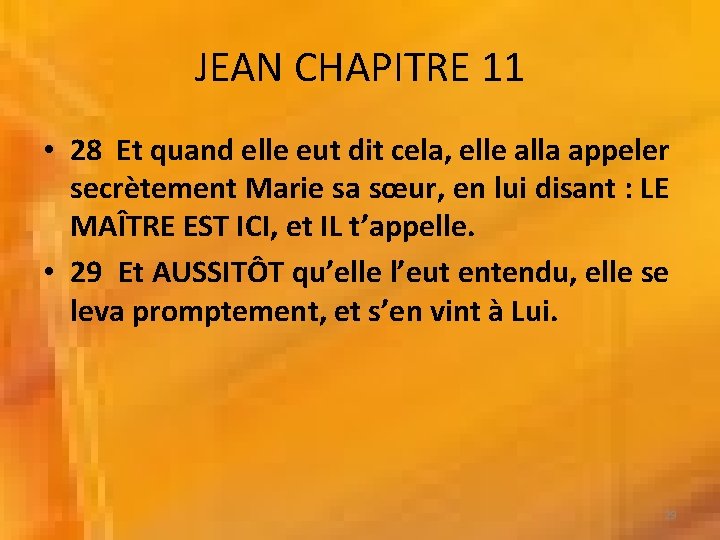 JEAN CHAPITRE 11 • 28 Et quand elle eut dit cela, elle alla appeler